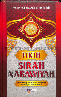 Fikih sirah nabawiyah : mendulang hikmah dari sejarah kehidupan Rasulullah
