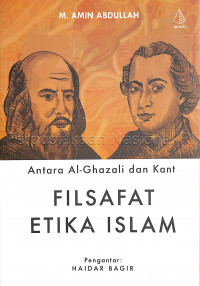 Antara Al-Ghazali dan Kant : filsafat etika islam