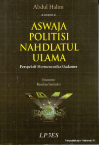 Aswaja politisi Nahdlatul Ulama : perspektif hermeneutika Gadamer